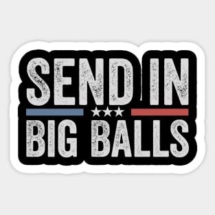 send in big balls funny Sticker